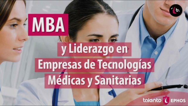 MBA y Liderazgo en Empresas de Tecnologías Médicas y Sanitarias