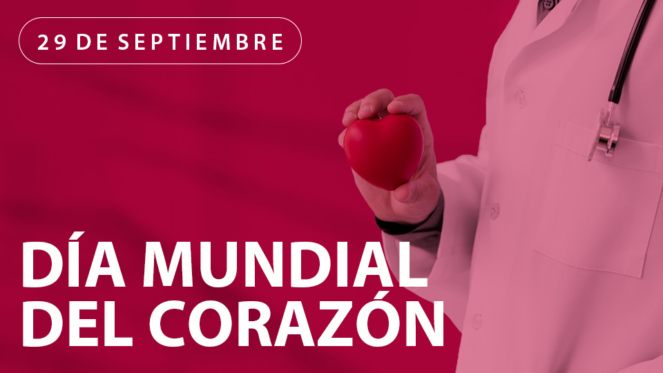 Día mundial del corazón: La importancia de cuidar nuestro corazón.