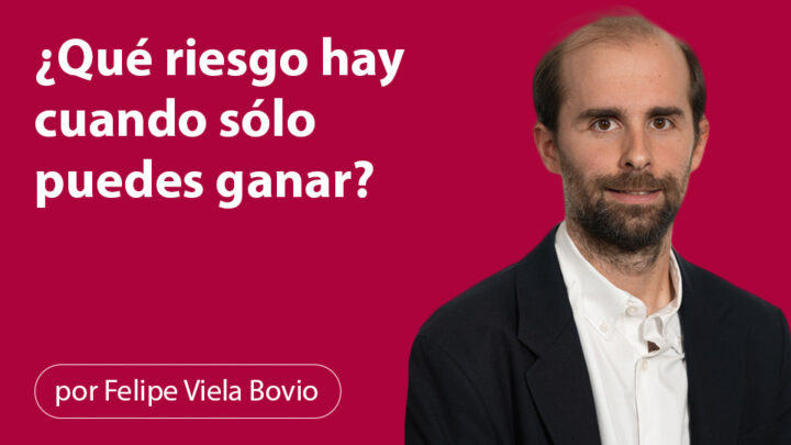 ¿Qué riesgo hay cuando sólo puedes ganar?