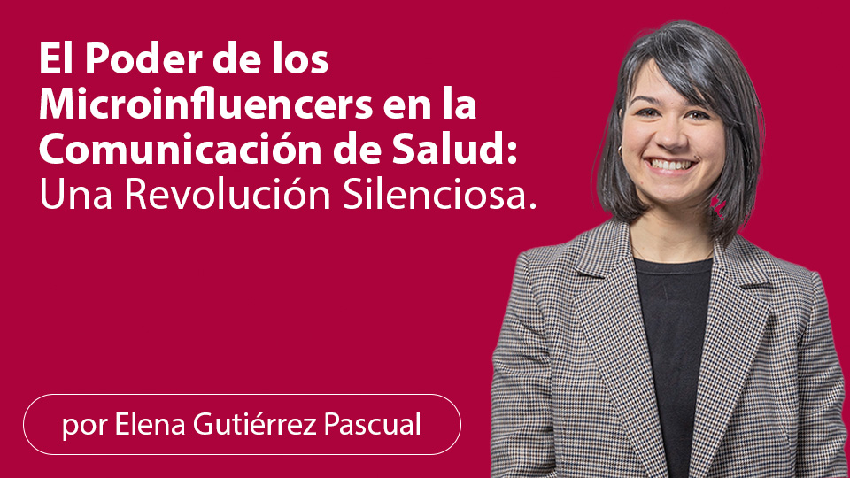 El Poder de los Microinfluencers en la Comunicación de Salud: Una Revolución Silenciosa