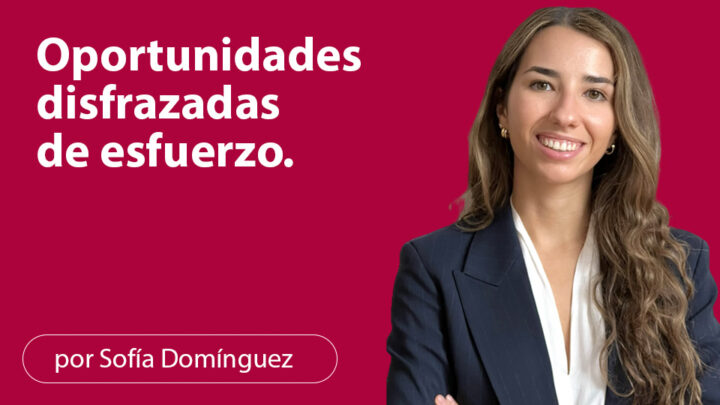 Oportunidades disfrazadas de esfuerzo