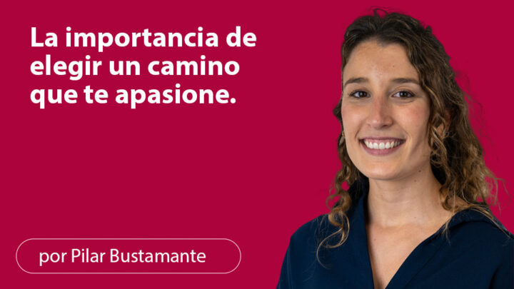 La importancia de elegir un camino que te apasione